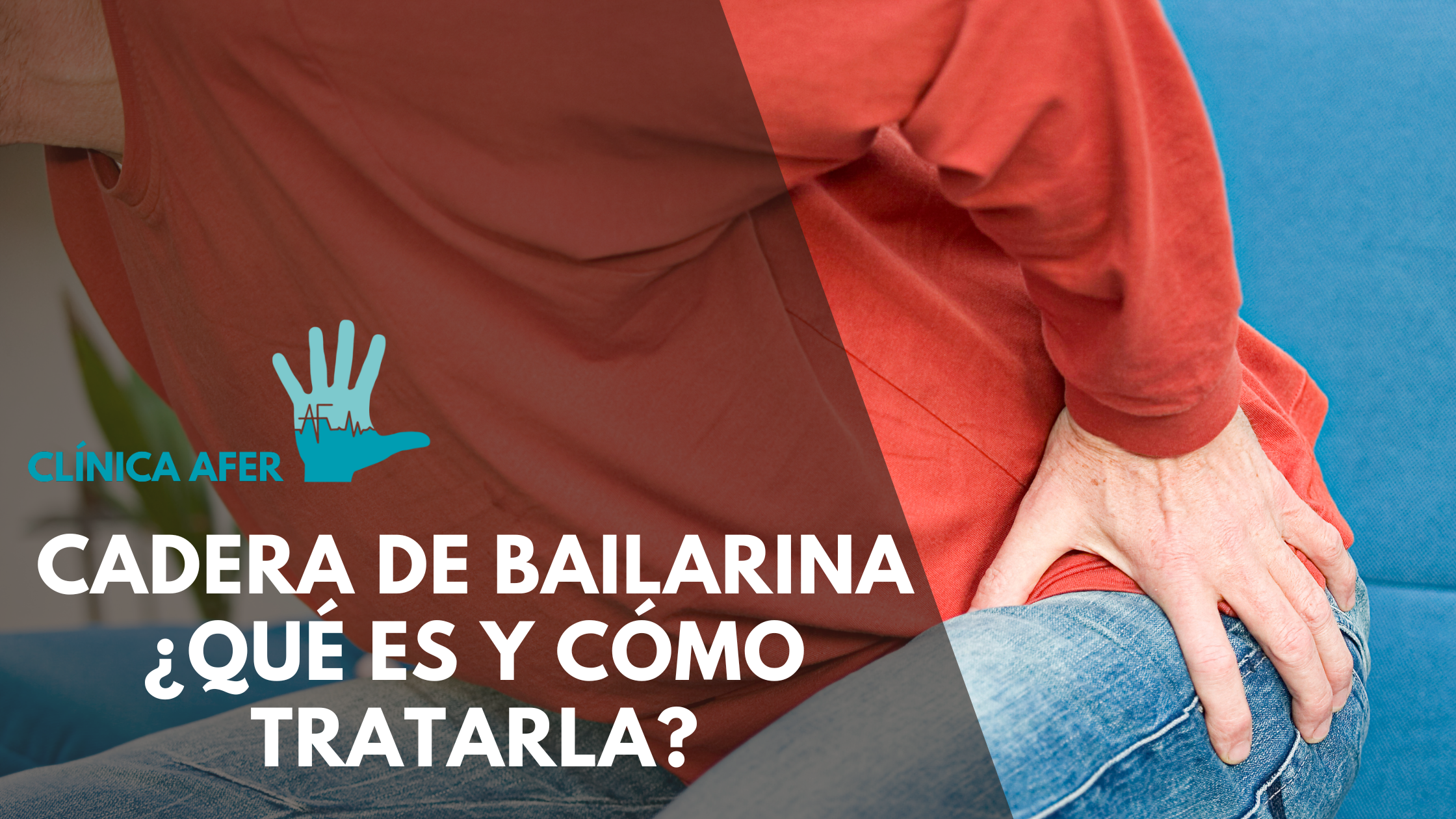 ¿Qué es la "Cadera de Bailarina"? Causas, Síntomas y Tratamiento